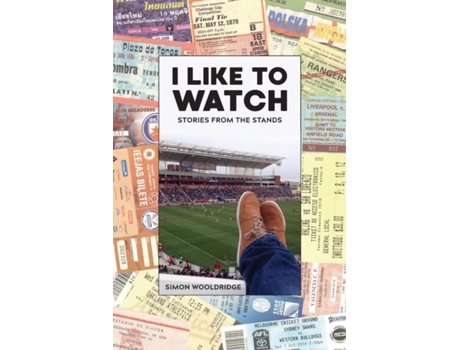 Livro I Like To Watch: Stories From The Stands Simon Wooldridge (Inglês)
