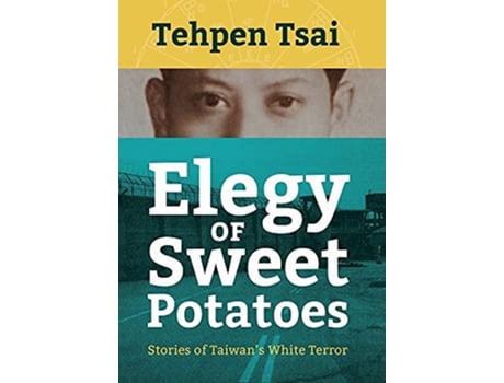 Livro Elegy of Sweet Potatoes Stories of Taiwans White Terror de Tehpen Tsai (Inglês)