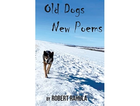 Livro Old Dogs New Poems De Robert Rahula (inglês)