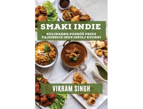 Livro Smaki Indie Kulinarna Podróz przez Tajemnice Indyjskiej Kuchni de Vikram Singh (Inglês)