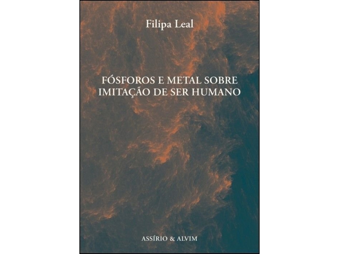 Livro Fósforos e Metal Sobre Imitação de Ser Humano de Filipa Leal (Português)