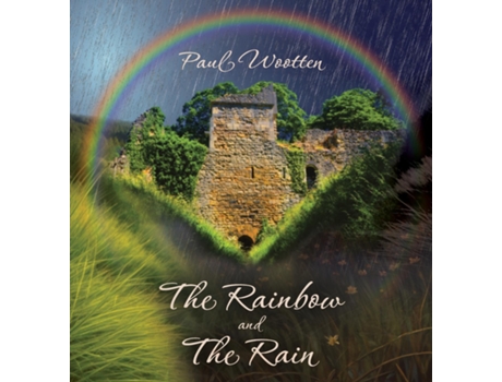 Livro The Rainbow and the Rain de Paul Wootten (Inglês)