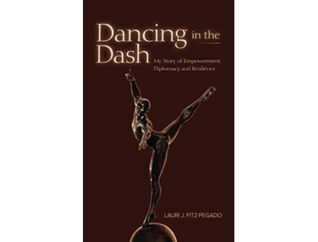 Livro Dancing in the Dash My Story of Empowerment Diplomacy and Resilience de Lauri FitzPegado (Inglês)