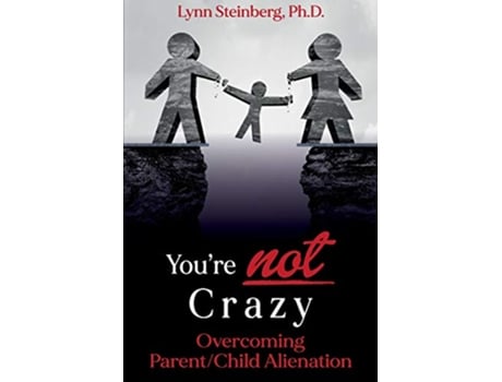 Livro Youre not Crazy Overcoming ParentChild Alienation de Lynn Steinberg PH D (Inglês)
