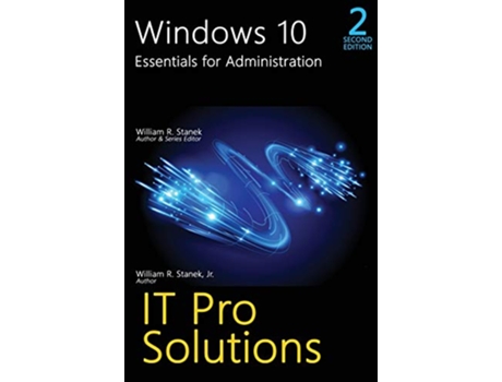Livro Windows 10, Essentials for Administration, Professional Reference, 2nd Edition de William R Stanek e William R Stanek Jr (Inglês - Capa Dura)