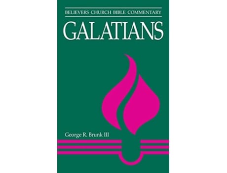 Livro Galatians Believers Church Bible Commentary de George R Brunk III (Inglês)