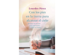 Livro Con Los Pies En La Tierra Para Alcanzar El Cielo de Lourdes Pérez Pérez (Espanhol)