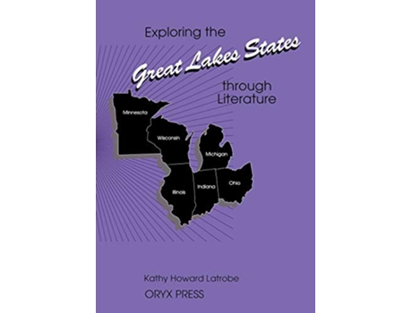 Livro Exploring the Great Lakes States through Literature Exploring the United States through Literature Series de Kathy Howard Latrobe (Inglês)