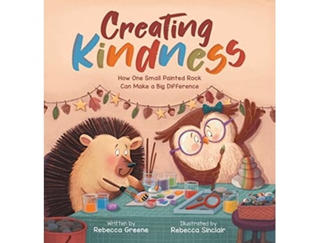 Livro Creating Kindness How One Small Painted Rock Can Make a Big Difference de Rebecca Greene (Inglês)