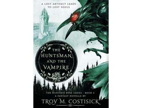 Livro The Huntsman And The Vampire The Hunters Rose Series - Book 2 De Troy M Costisick (inglês - Capa Dura)