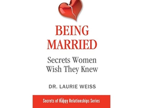 Livro Being Married Secrets Women Wish They Knew The Secrets of Happy Relationships Series de Laurie Weiss (Inglês)