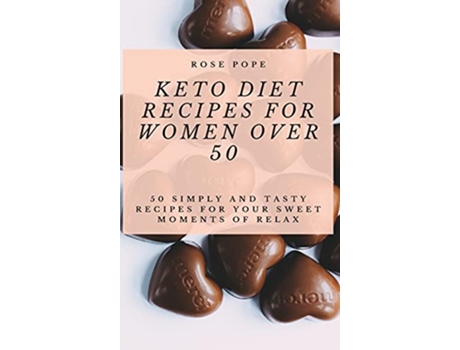 Livro Keto Diet Recipes for Women Over 50 50 Simply and Tasty Recipes for Your Sweet Moments of Relax de R Pope (Inglês)