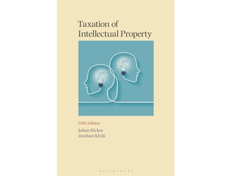 Livro Taxation of Intellectual Property de Julian Hickey e Zeeshan Khilji (Inglês)