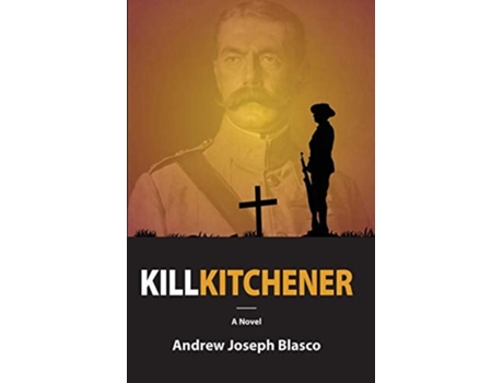 Livro Kill Kitchener De Andrew Joseph Blasco (inglês)