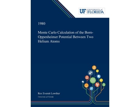 Livro Monte Carlo Calculation of the Born-Oppenheimer Potential Between Two Helium Atoms Rex Lowther (Inglês)