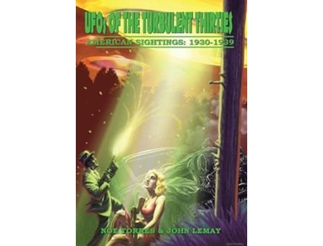 Livro UFOs of the Turbulent 1930s American Sightings 19301939 de Noe Torres e John Lemay (Inglês - Capa Dura)