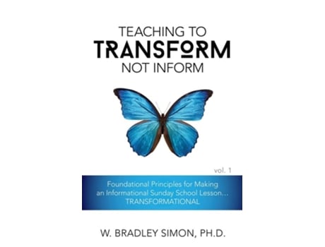 Livro Teaching to Transform Not Inform 1 de Dr W Bradley Simon (Inglês)