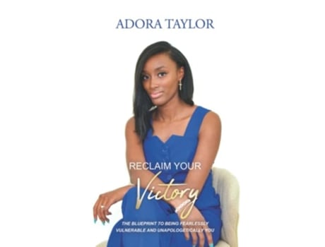 Livro Reclaiming Your Victory The Blueprint To Being Fearlessly Vulnerable And Unapologetically You De Adora Taylor (inglês - Capa Dura)