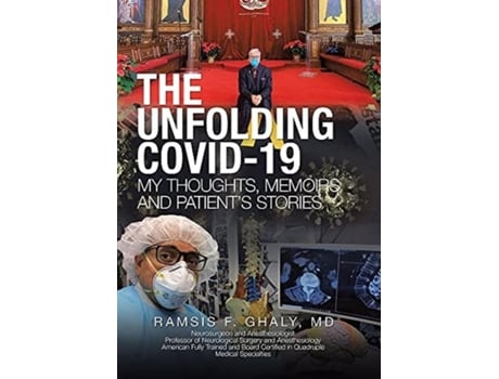 Livro The Unfolding Covid-19 My Thoughts, Memoirs And Patients Stories De Ramsis F Ghaly Md (inglês)