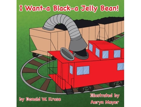 Livro I Want-a Black-a Jelly Bean! De Kruse, Donald W Et Al. (inglês)