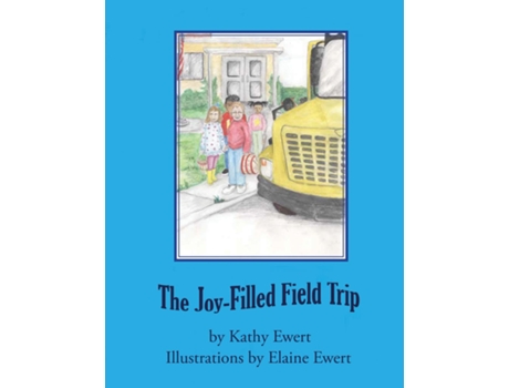 Livro The Joy-filled Field Trip De Kathy Ewert (inglês)