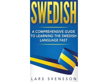 Livro Swedish A Comprehensive Guide To Learning The Swedish Language Fast De Lars Svensson (inglês)