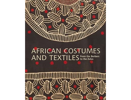 Livro African Costumes and Textiles de Anne-Marie Bouttiaux, John Mack et al. (Inglês - Capa Dura)