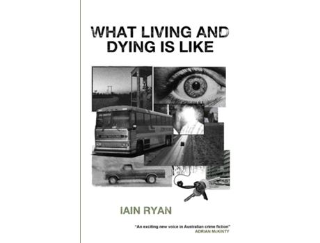 Livro What Living And Dying Is Like De Iain Ryan (inglês)