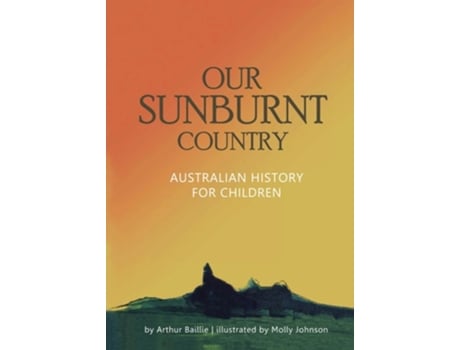 Livro Our Sunburnt Country Australian history for children de Arthur J Baillie e Molly G Johnson (Inglês)