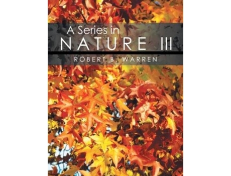 Livro A Series In Nature Iii De Robert Warren (inglês)
