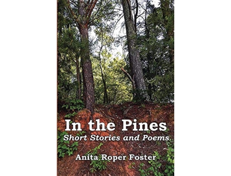 Livro In the Pines Short Stories and Poems de Anita Roper Foster (Inglês)