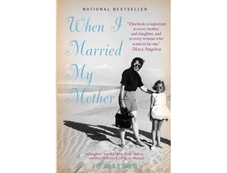 Livro When I Married My Mother A Daughters Search for What Really Matters and How She Found It Caring for Mama Jo de Jo Maeder (Inglês)