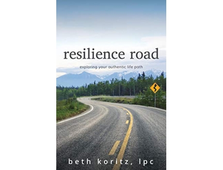 Livro resilience road exploring your authentic life path de lpc beth koritz (Inglês)