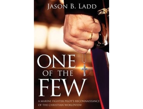 Livro One of the Few: A Marine Fighter Pilot's Reconnaissance of the Christian Worldview Jason B. Ladd (Inglês)