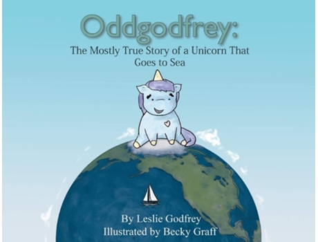 Livro Oddgodfrey The Mostly True Story Of A Unicorn That Goes To Sea De Leslie Godfrey (inglês)