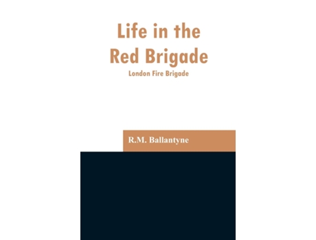 Livro Life in the Red Brigade de Rm Ballantyne (Inglês)