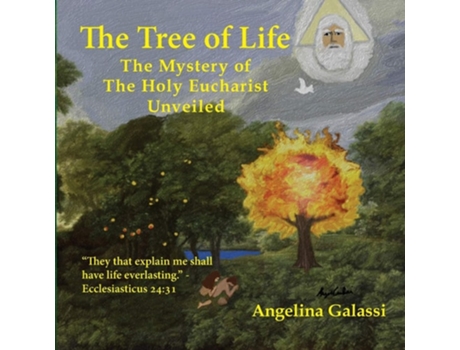 Livro The Tree Of Life The Mystery Of The Holy Eucharist Unveiled De Angelina Galassi (inglês)
