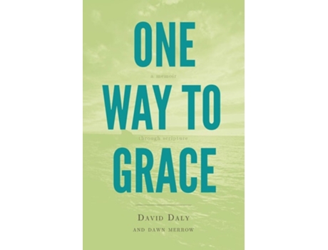 Livro One Way To Grace A Memoir Through Scripture De David Daly E Dawn Merrow (inglês)