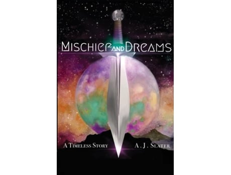 Livro Mischief And Dreams A Timeless Story De Aj Slater (inglês)