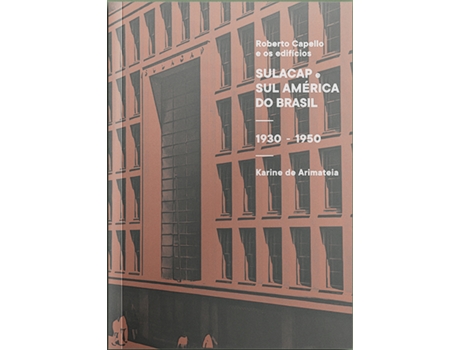 Livro Roberto Capello E Os Edifícios - Sulacap E Sul América Do Brasil De Karine De Arimateia (português Do Brasil)