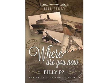 Livro Where Are You Now, Billy P? Book Ii De Bill Perry (inglês)