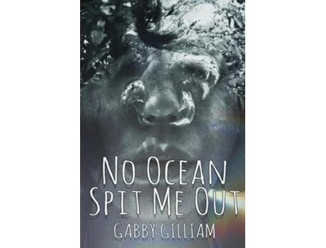 Livro No Ocean Spit Me Out de Gabby Gilliam (Inglês)