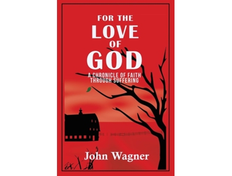 Livro For the Love of God A Chronicle of Faith through Suffering de John Wagner e Mary Wagner (Inglês)