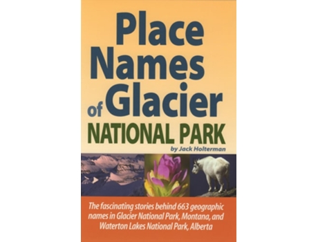 Livro Place Names of Glacier National Park de Jack Holterman (Inglês)