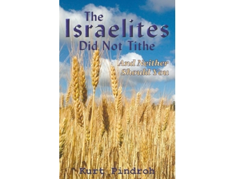 Livro The Israelites Did Not Tithe And Neither Should You De Kurt Pindroh (inglês)