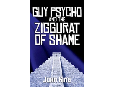 Livro Guy Psycho and the Ziggurat of Shame de John King (Inglês)