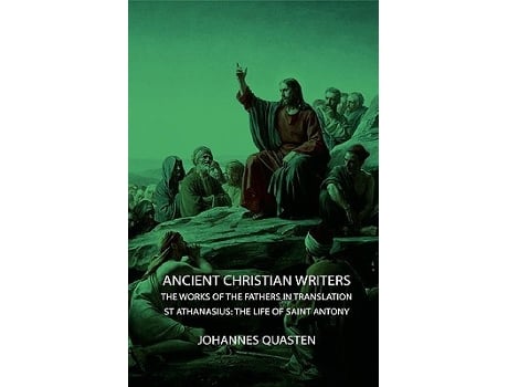 Livro Ancient Christian Writers The Works of the Fathers in Translation St Athanasius The Life of Saint Antony de Johannes Quasten (Inglês)