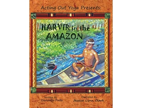 Livro Acting Out Yoga Presents Harvir in the Amazon de Danielle Palli (Inglês)