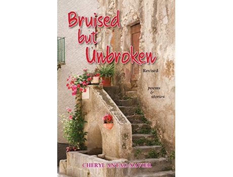 Livro Bruised But Unbroken Revised Poems Stories de Cheryl AntaoXavier (Inglês)