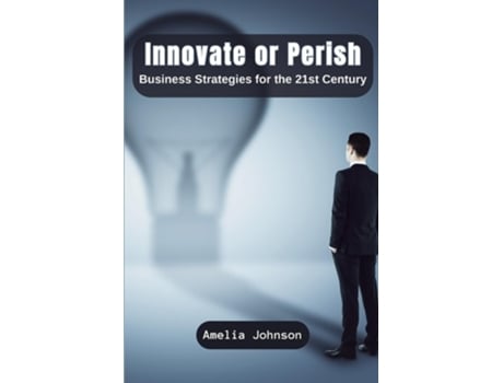 Livro Innovate or Perish Business Strategies for the 21st Century de Amelia Johnson (Inglês)